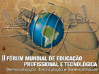 2º Fórum Mundial de Educação Profissional e Tecnológica